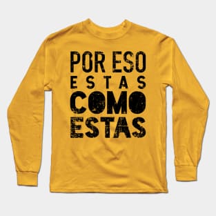 Por eso estas como estas - grunge design Long Sleeve T-Shirt